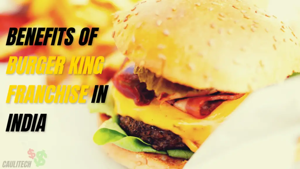 Benefits of Burger King franchise In India