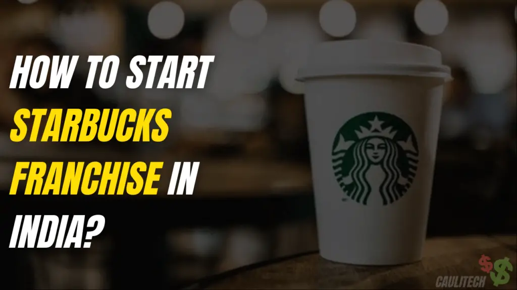 How To Start Starbucks Franchise In India