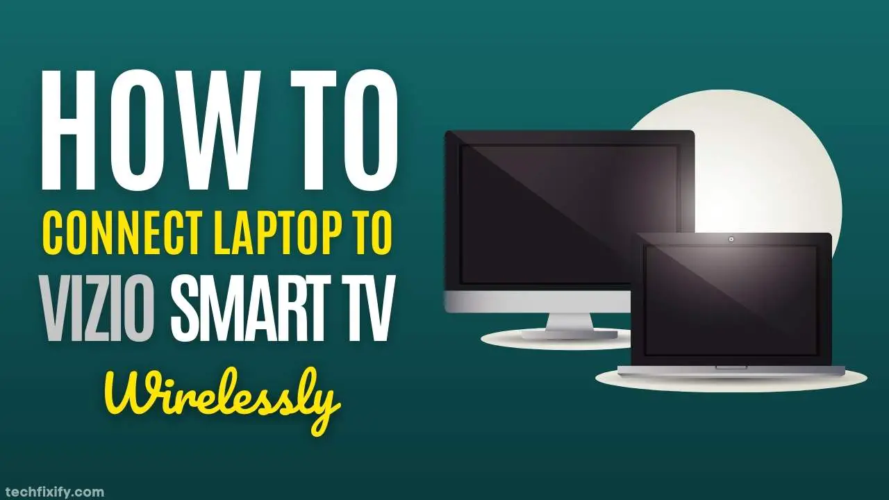 How To Connect Laptop To Vizio Smart TV Wirelessly