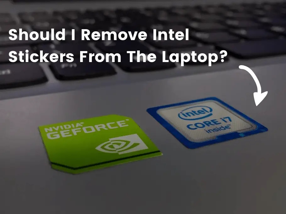 Should I Remove Intel Stickers From The Laptop