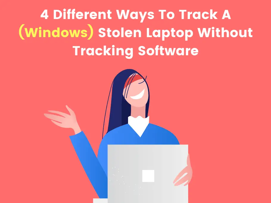 4 ways to track a windows stolen laptop without tracking software