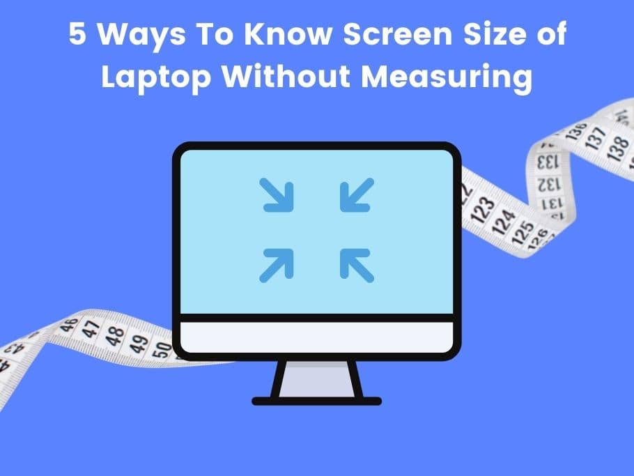 5 Ways To Know Screen Size of Laptop Without Measuring