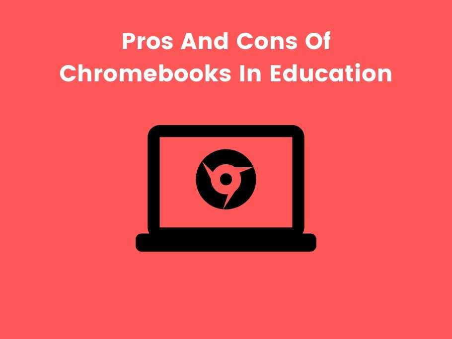 Pros And Cons Of Chromebooks In Education