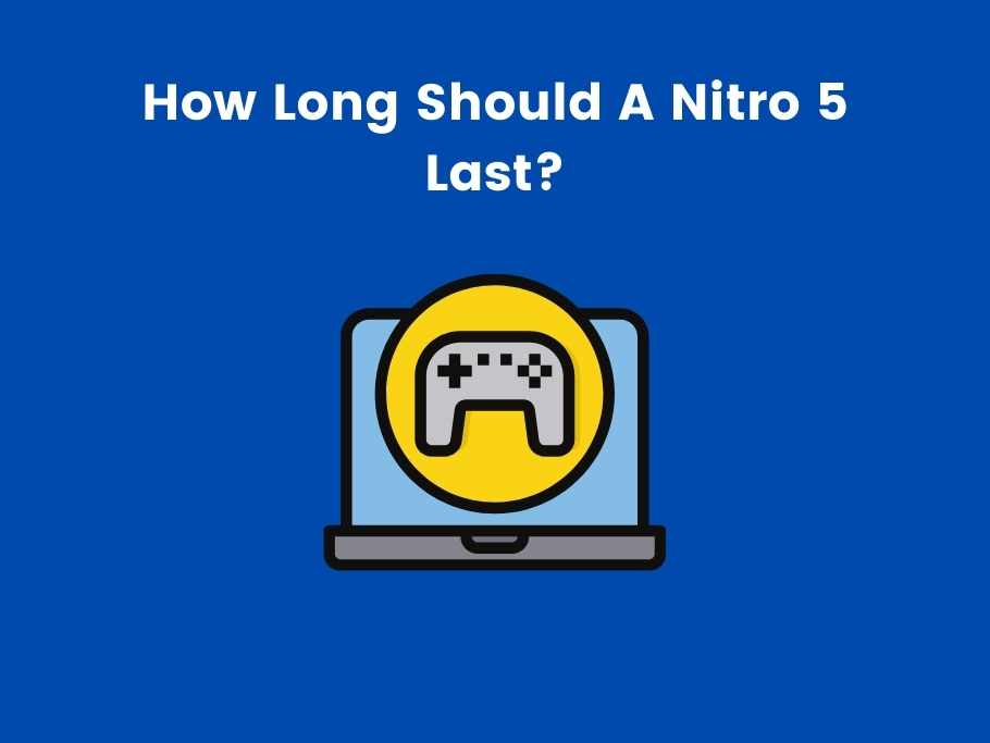 How Long Should A Nitro 5 Last