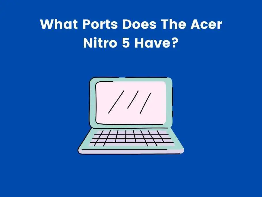 What Ports Does The Acer Nitro 5 Have
