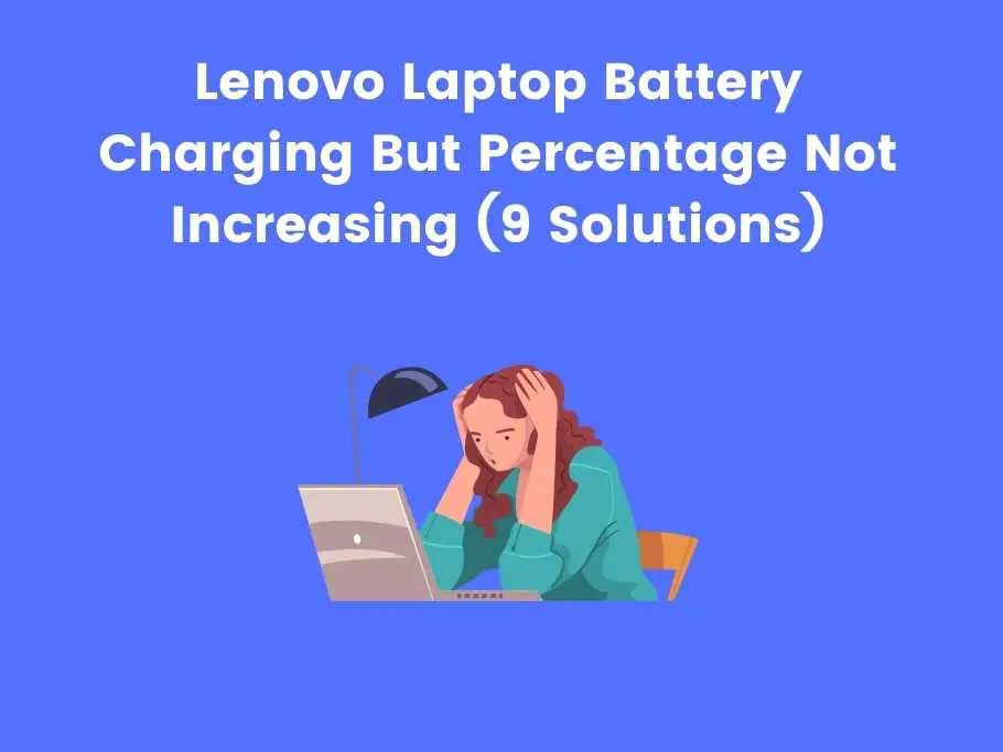 Lenovo Laptop Battery Charging But Percentage Not Increasing (9 Solutions)