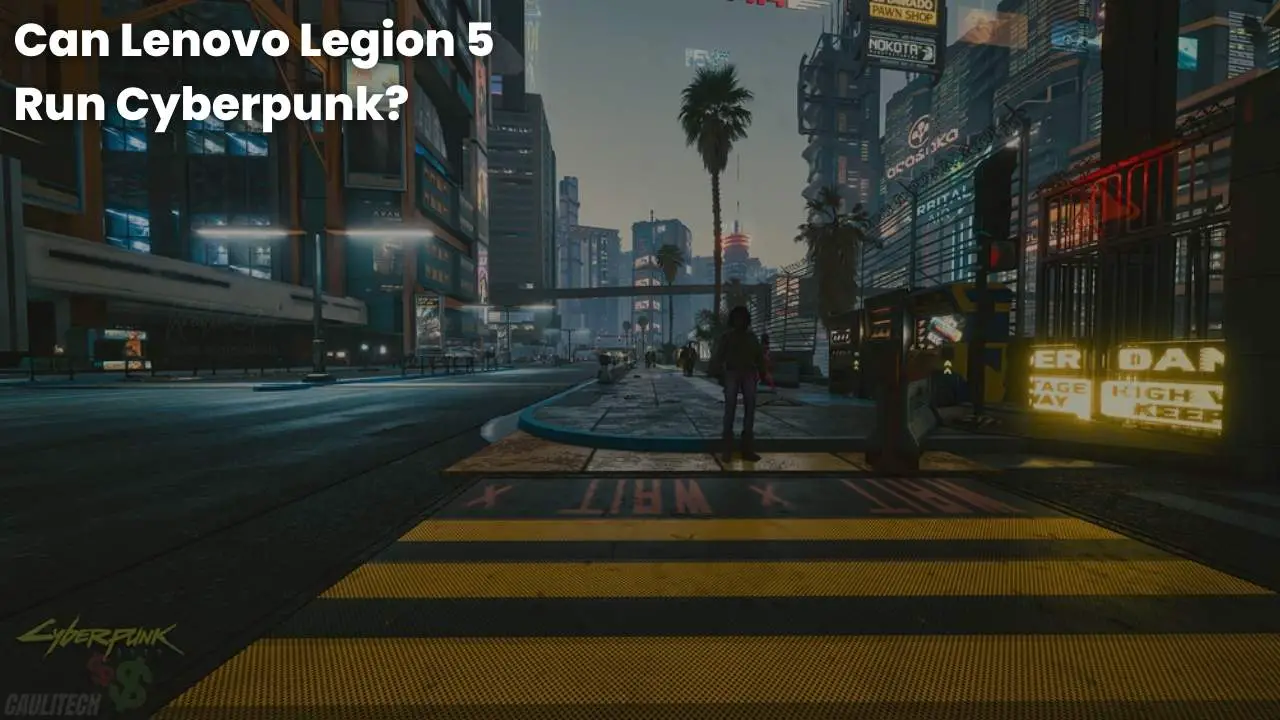 Can Lenovo Legion 5 Run Cyberpunk