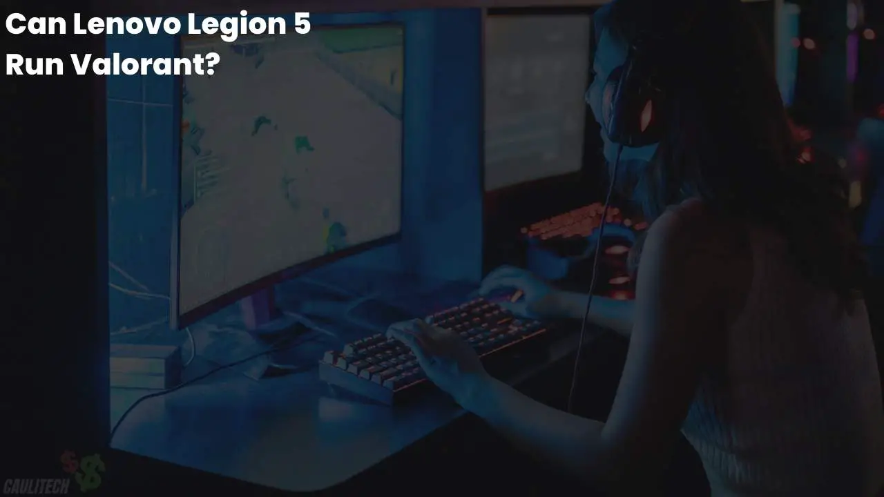 Can Lenovo Legion 5 Run Valorant