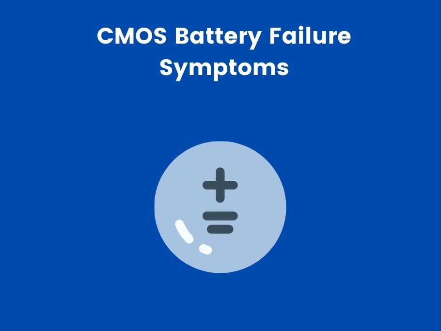 CMOS Battery Failure Symptoms