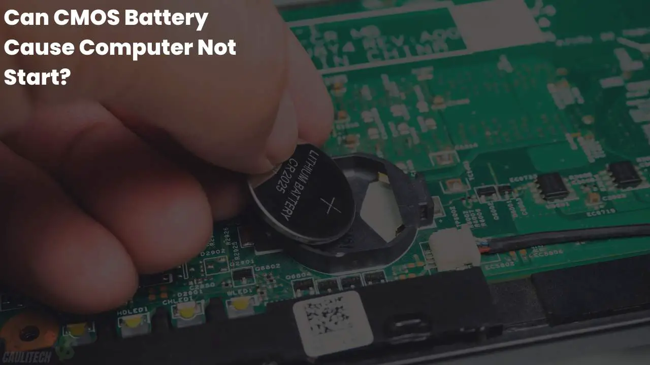 Can CMOS Battery Cause Computer Not Start