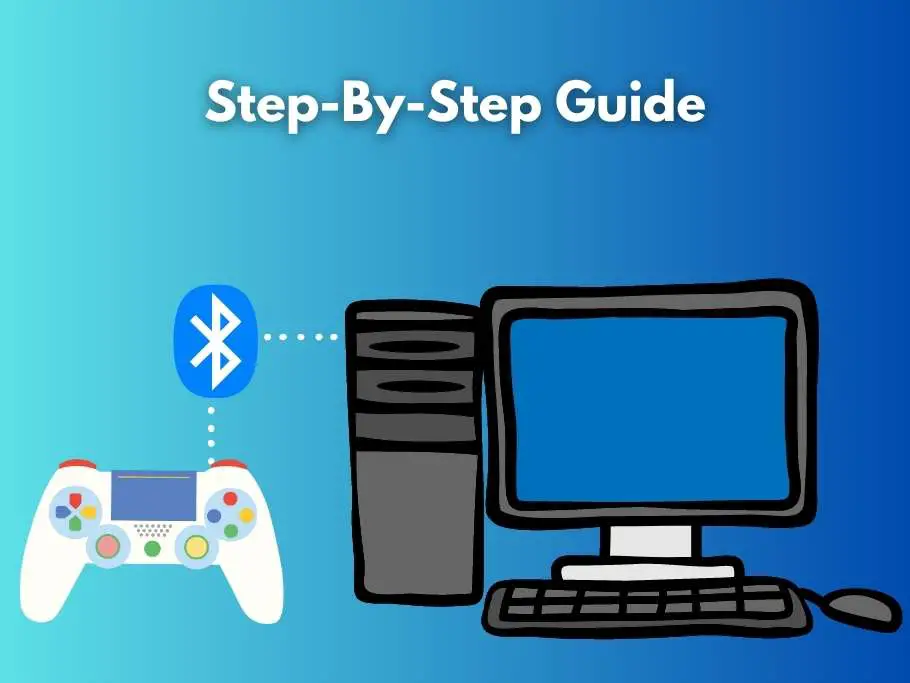 How To Connect PS4 Controller To PC With Bluetooth? (Step-By-Step Guide)
